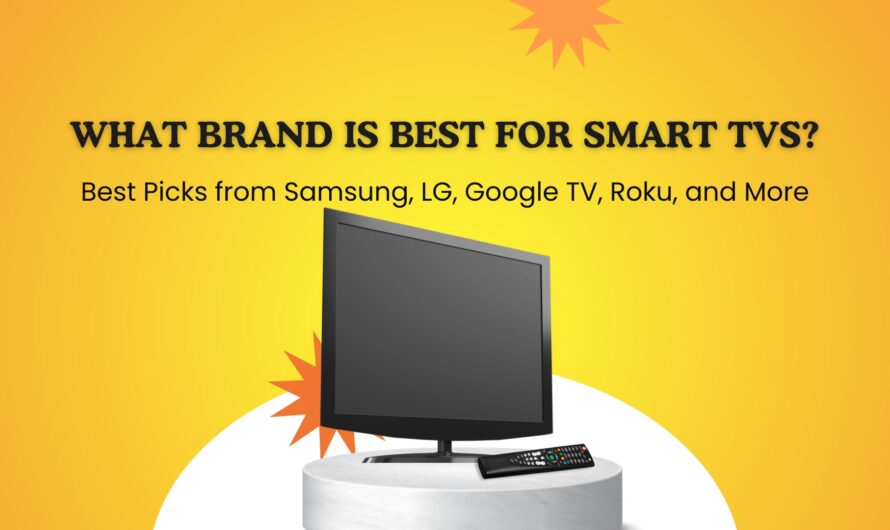 What brand is best for smart TVs?